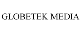 GLOBETEK MEDIA