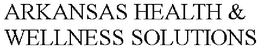 ARKANSAS HEALTH & WELLNESS SOLUTIONS