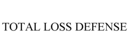 TOTAL LOSS DEFENSE
