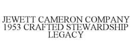 JEWETT CAMERON COMPANY 1953 CRAFTED STEWARDSHIP LEGACY