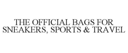 THE OFFICIAL BAGS FOR SNEAKERS, SPORTS & TRAVEL