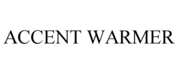 ACCENT WARMER