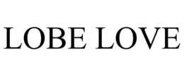 LOBE LOVE