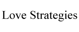 LOVE STRATEGIES