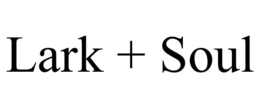 LARK + SOUL
