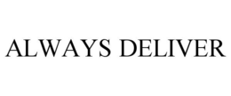 ALWAYS DELIVER