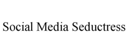 SOCIAL MEDIA SEDUCTRESS