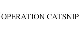 OPERATION CATSNIP