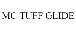 MC TUFF GLIDE