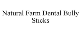 NATURAL FARM DENTAL BULLY STICKS