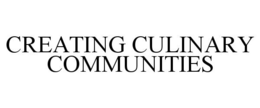CREATING CULINARY COMMUNITIES