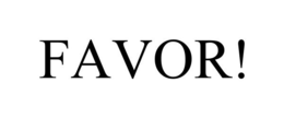 FAVOR!