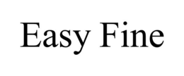 EASY FINE