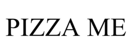 PIZZA ME