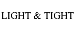 LIGHT & TIGHT