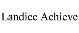 LANDICE ACHIEVE
