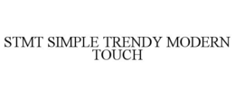 STMT SIMPLE TRENDY MODERN TOUCH