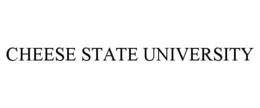 CHEESE STATE UNIVERSITY