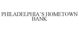 PHILADELPHIA'S HOMETOWN BANK