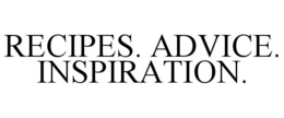 RECIPES. ADVICE. INSPIRATION.