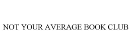 NOT YOUR AVERAGE BOOK CLUB