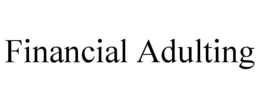 FINANCIAL ADULTING