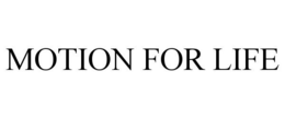 MOTION FOR LIFE