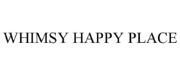 WHIMSY HAPPY PLACE