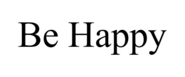 BE HAPPY