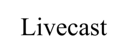 LIVECAST