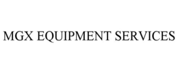 MGX EQUIPMENT SERVICES