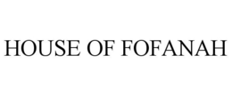 HOUSE OF FOFANAH