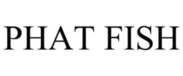 PHAT FISH