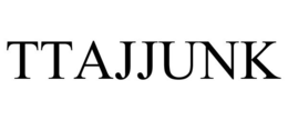 TTAJJUNK