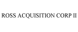 ROSS ACQUISITION CORP II