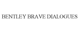 BENTLEY BRAVE DIALOGUES
