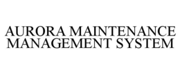 AURORA MAINTENANCE MANAGEMENT SYSTEM