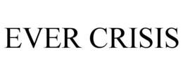EVER CRISIS