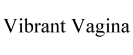 VIBRANT VAGINA