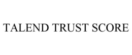 TALEND TRUST SCORE