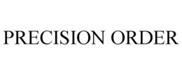 PRECISION ORDER