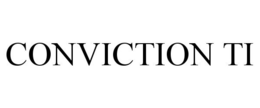 CONVICTION TI