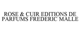 ROSE & CUIR EDITIONS DE PARFUMS FREDERIC MALLE