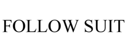 FOLLOW SUIT