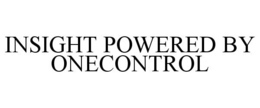 INSIGHT POWERED BY ONECONTROL