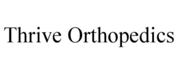 THRIVE ORTHOPEDICS
