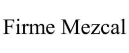 FIRME MEZCAL