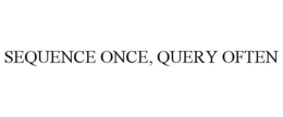 SEQUENCE ONCE, QUERY OFTEN