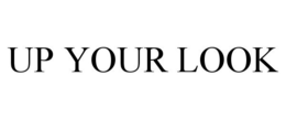 UP YOUR LOOK