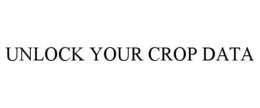 UNLOCK YOUR CROP DATA